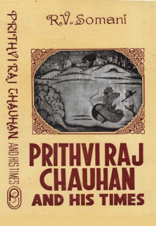 Prithviraj Chauhan and his times